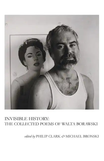 Invisible History: The Collected Poems of Walta Borawski - Paperback