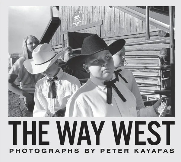 Peter Kayafas: The Way West - Hardcover