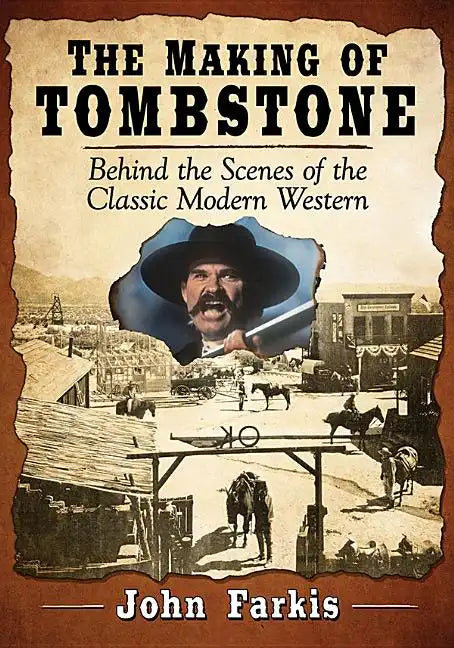The Making of Tombstone: Behind the Scenes of the Classic Modern Western - Paperback