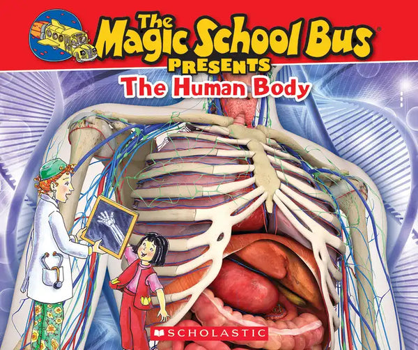 The Magic School Bus Presents: The Human Body: A Nonfiction Companion to the Original Magic School Bus Series - Paperback