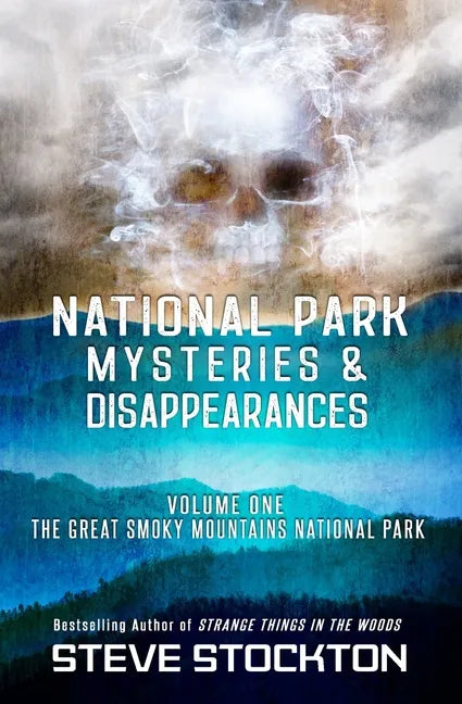 National Park Mysteries & Disappearances: The Great Smoky Mountains National Park - Paperback