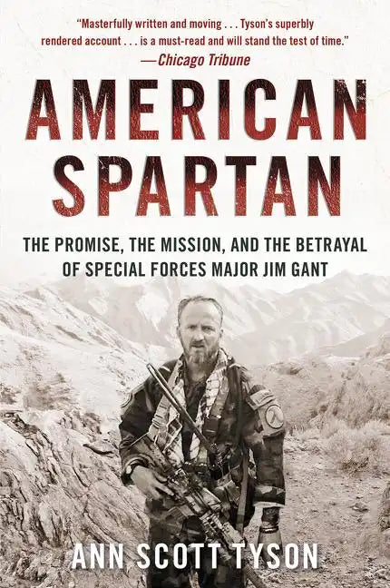 American Spartan: The Promise, the Mission, and the Betrayal of Special Forces Major Jim Gant - Paperback
