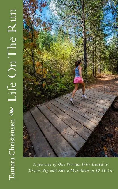 Life On The Run: One woman's journey of discovery while running a marathon in all 50 states. - Paperback