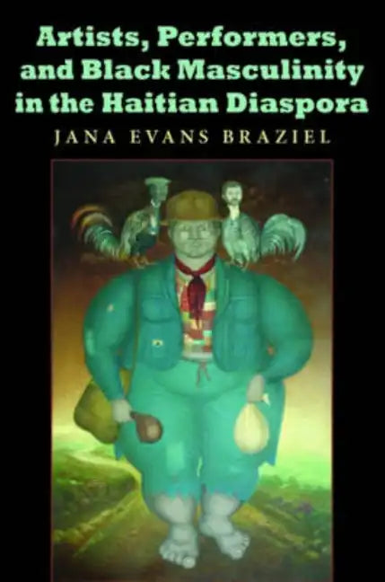 Artists, Performers, and Black Masculinity in the Haitian Diaspora - Paperback