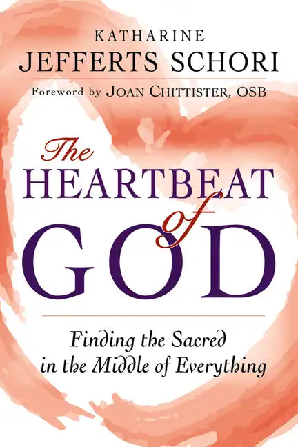 The Heartbeat of God: Finding the Sacred in the Middle of Everything - Paperback