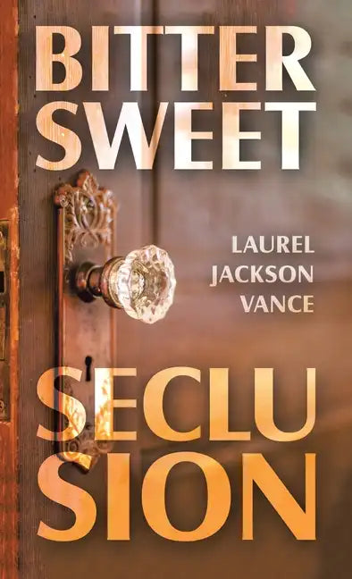 Bittersweet Seclusion - Hardcover