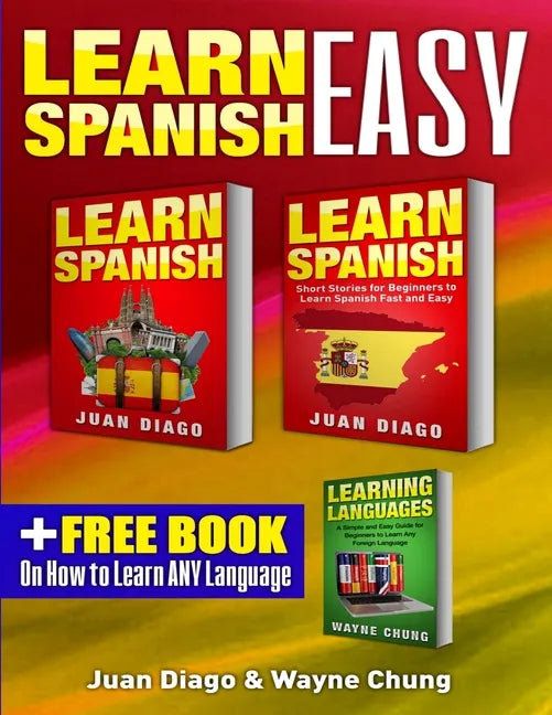 Learn Spanish, Learn Spanish with Short Stories: 3 Books in 1! A Guide for Beginners to Learn Conversational Spanish & Short Stories to Learn Spanish - Paperback