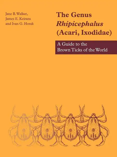 The Genus Rhipicephalus (Acari, Ixodidae): A Guide to the Brown Ticks of the World - Paperback