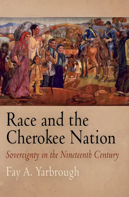 Race and the Cherokee Nation: Sovereignty in the Nineteenth Century - Hardcover