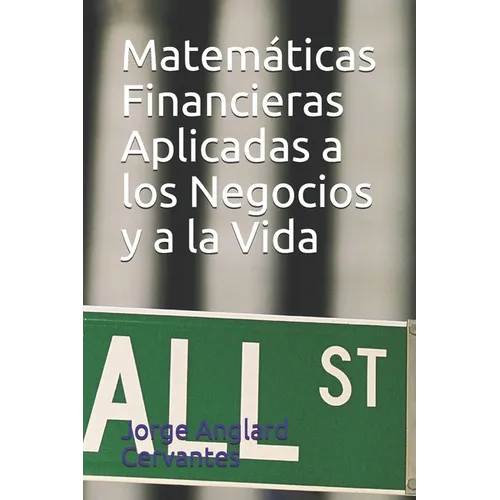Matem疸icas Financieras Aplicadas a los Negocios y a la Vida - Paperback
