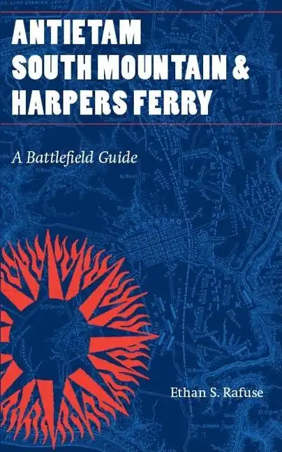Antietam, South Mountain, and Harpers Ferry: A Battlefield Guide - Paperback