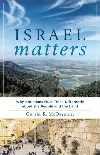 Israel Matters: Why Christians Must Think Differently about the People and the Land - Paperback