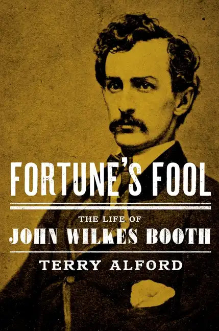 Fortune's Fool: The Life of John Wilkes Booth - Paperback