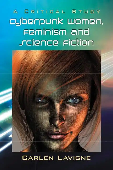 Cyberpunk Women, Feminism and Science Fiction: A Critical Study - Paperback