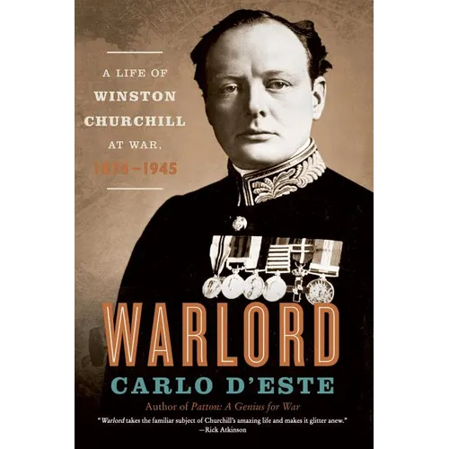 Warlord: A Life of Winston Churchill at War, 1874-1945 - Paperback