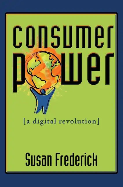 Consumer Power: A Digital Revolution - Paperback