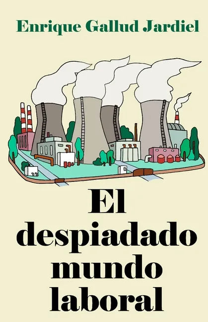 El despiadado mundo laboral: Consejos para entenderlo y acertar en el trabajo - Paperback