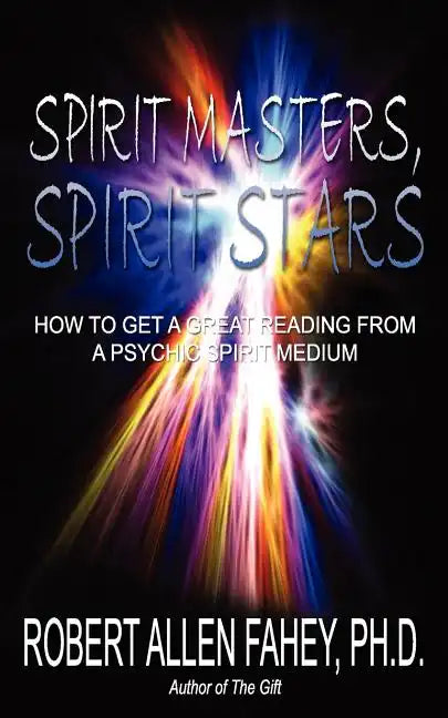 Spirit Masters, Spirit Stars: How to Get a Great Reading from a Psychic Spirit Medium - Paperback