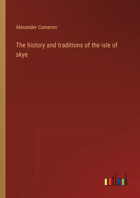 The history and traditions of the isle of skye - Paperback