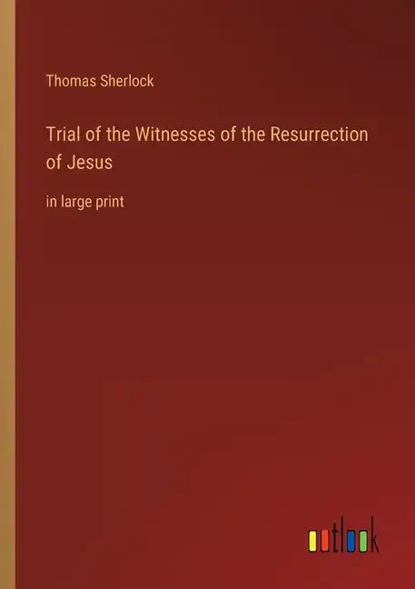 Trial of the Witnesses of the Resurrection of Jesus: in large print - Paperback