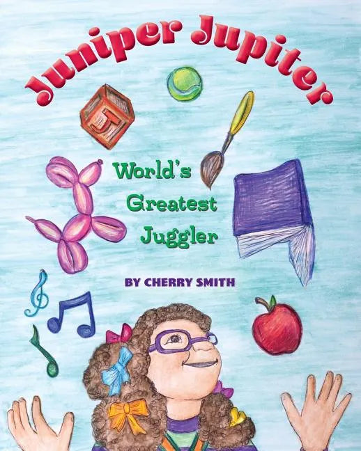 Juniper Jupiter: World's Greatest Juggler - Paperback