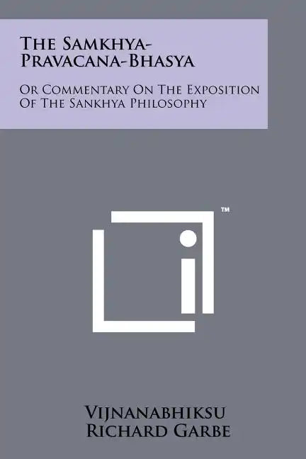 The Samkhya-Pravacana-Bhasya: Or Commentary On The Exposition Of The Sankhya Philosophy - Paperback