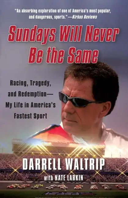 Sundays Will Never Be the Same: Racing, Tragedy, and Redemption: My Life in America's Fastest Sport - Paperback