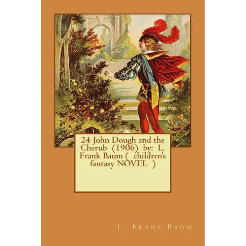 24 John Dough and the Cherub (1906) by: L. Frank Baum ( children's fantasy NOVEL ) - Paperback
