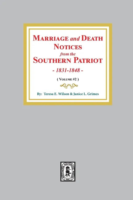 Marriage and Death Notices from the Southern Patriot, 1831-1848. (Volume #2) - Paperback
