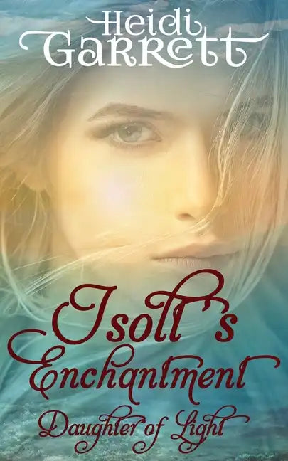 Isolt's Enchantment: A Young Adult Fairy Tale Fantasy - Paperback