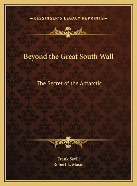 Beyond the Great South Wall: The Secret of the Antarctic - Hardcover
