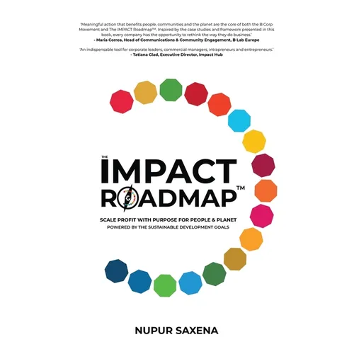 The IMPACT Roadmap: Scale Profit with Purpose for People and Planet(TM). Powered by the Sustainable Development Goals. - Paperback