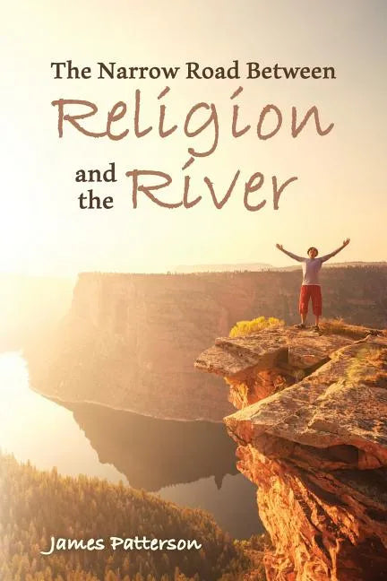 The Narrow Road Between Religion and the River - Paperback