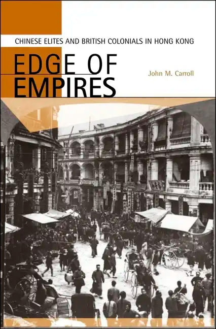 Edge of Empires: Chinese Elites and British Colonials in Hong Kong - Hardcover