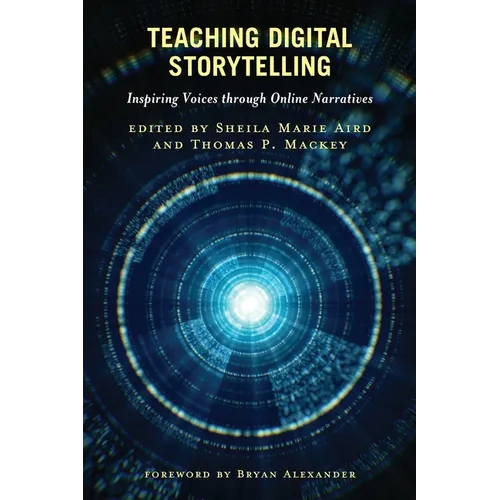 Teaching Digital Storytelling: Inspiring Voices through Online Narratives - Paperback