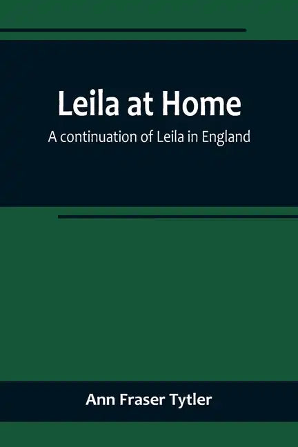 Leila at Home; a continuation of Leila in England - Paperback