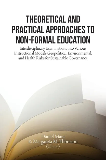 Theoretical and Practical Approaches to Non-Formal Education: Interdisciplinary Examinations into Various Instructional Models - Paperback