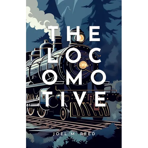 The Locomotive: An Enchanting Children's Adventure Novel - Paperback