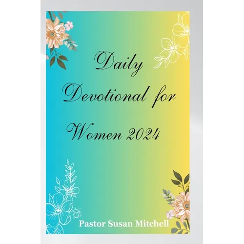 Daily Devotional for Women 2024: Embark on a Journey of Growth, Self-Discovery and Renewal - Paperback