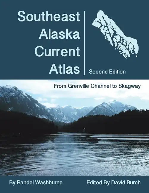 Southeast Alaska Current Atlas: From Grenville to Skagway, Second Edition - Paperback