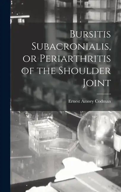 Bursitis Subacronialis, or Periarthritis of the Shoulder Joint - Hardcover
