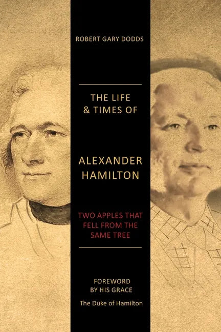 The Life & Times of Alexander Hamilton: Two Apples that Fell from the Same Tree - Paperback