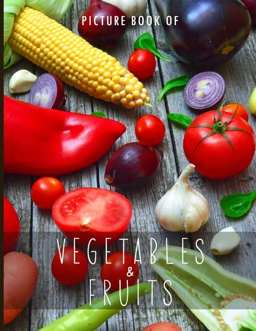 Picture Book of Vegetables & Fruits: for Alzheimer's Patients and Seniors with Dementia. - Paperback