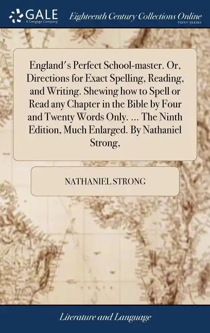 England's Perfect School-master. Or, Directions for Exact Spelling, Reading, and Writing. Shewing how to Spell or Read any Chapter in the Bible by Fou - Hardcover