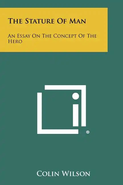 The Stature Of Man: An Essay On The Concept Of The Hero - Paperback