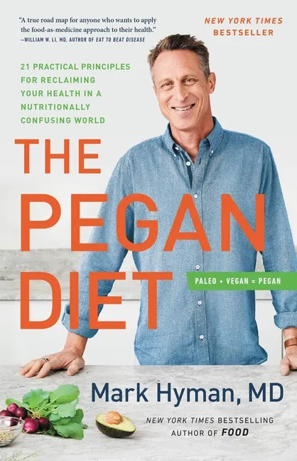 The Pegan Diet: 21 Practical Principles for Reclaiming Your Health in a Nutritionally Confusing World - Hardcover