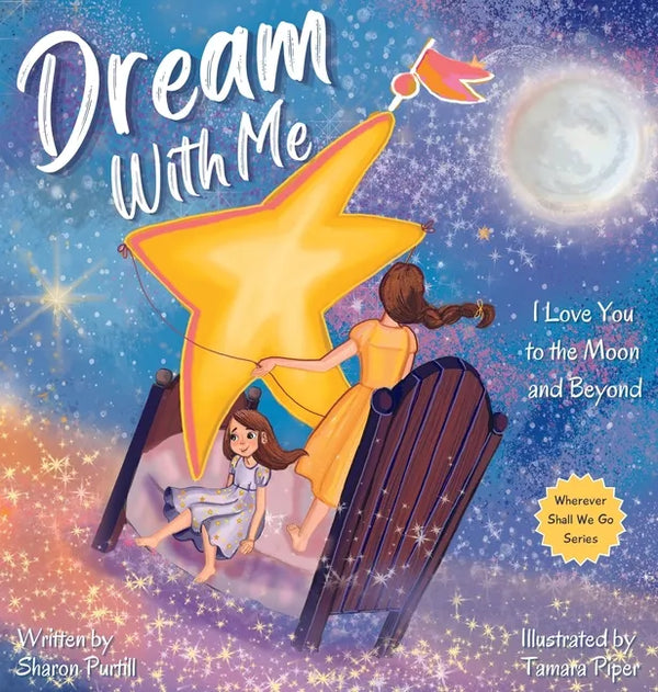 Dream With Me: I Love You to the Moon and Beyond (Mother and Daughter Edition) - Hardcover