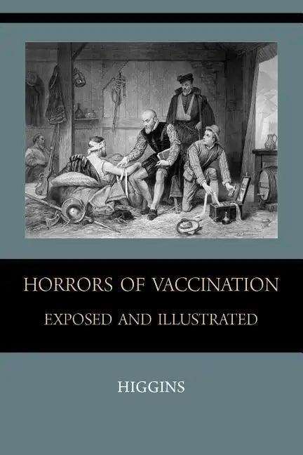 Horrors of Vaccination Exposed and Illustrated - Paperback