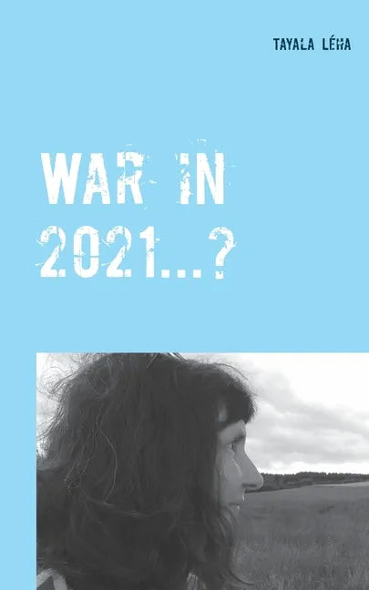 War in 2021...?: Alois Irlmaier gave signs of this as far back as 1959 - Paperback