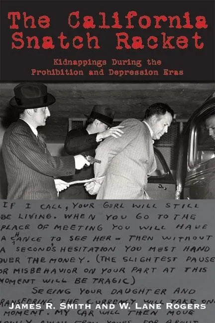 The California Snatch Racket: Kidnappings During the Prohibition and Depression Eras - Paperback
